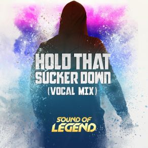 Download track Hold That Sucker Down (Extended Vocal Mix) Sound Of Legend