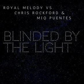 Download track Blinded By The Light (Chris Rockford & Miq Puentes Rework Extended) Miq PuentesChris Rockford