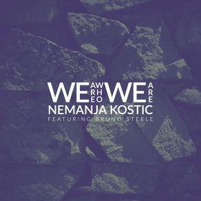 Download track We Are Who We Are (Extended Mix) Nemanja Kostic, Bruno Steele