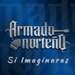 Download track Si Imaginaras Armando Norteño