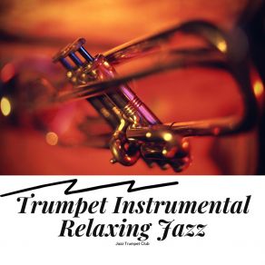 Download track Relax And Trumpet Jazz Trumpet Club