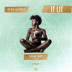Download track It Lit (Sugar Baby Riddim) Reka Gaymes