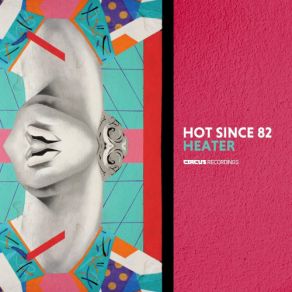 Download track Heater (Original Mix) Hot Since 82