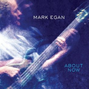 Download track About Now Mark Egan