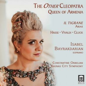 Download track Tigrane (Excerpts) E I Parte... O Dio Isabel Bayrakdarian, Constantine Orbelian, The Kaunas City Symphony Orchestra