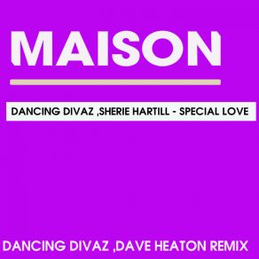 Download track Special Love (Dancing Divaz, Dave Heaton Remix) Sherie HartillDancing Divaz, Dave Heaton