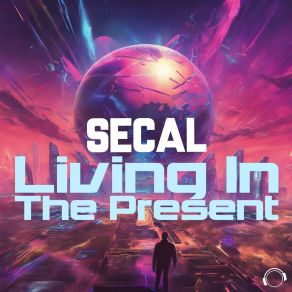 Download track Living In The Present (HyperTechno Mix) SECAL