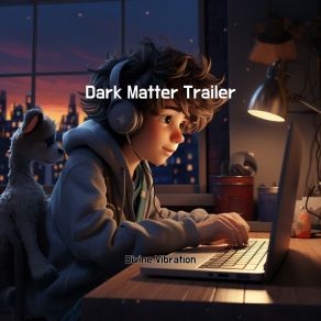 Download track Dark Matter Trailer Divine Vibration