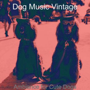 Download track Urbane Ambiance For Cute Dogs Dog Music Vintage