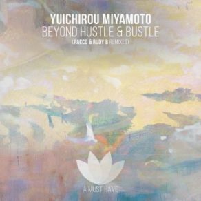 Download track Beyond The Hustle And Bustle (Pacco & Rudy B Remix) Yuichirou MiyamotoRoberto Pacco