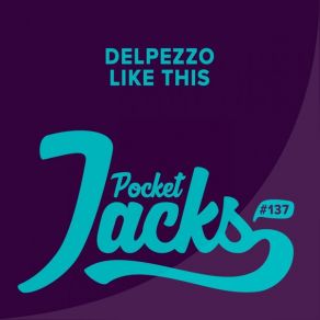 Download track Like This (Original Mix) Delpezzo