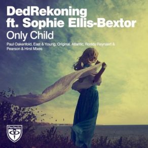 Download track Only Child (Atlantic Remix) Sophie Ellis - Bextor, DedRekoning