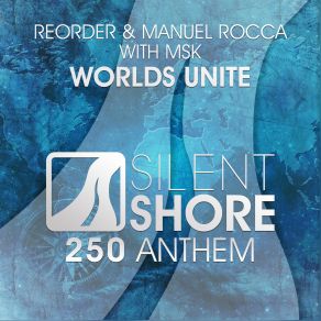 Download track Worlds Unite (SSR250 Anthem) (Original Mix) Msk, ReOrder, Manuel Rocca