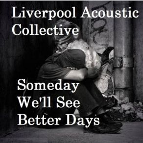 Download track Someday We'll See Better Days Liverpool Acoustic Collective