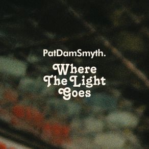 Download track Where The Light Goes Pat Dam Smyth