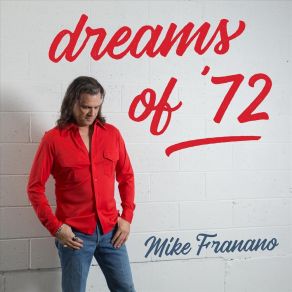 Download track Dreams Of '72 Mike Franano