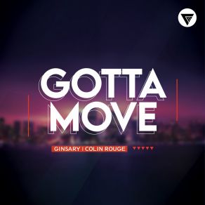 Download track Gotta Move Colin Rouge