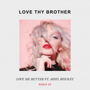 Download track Love Me Better Love Thy BrotherFrank Walker, Ariel Beesley