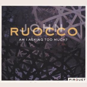 Download track Am I Asking Too Much (If I Ask For World Peace) John Ruocco