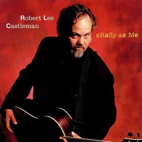 Download track Movin' Down (In The World) Robert Lee Castleman