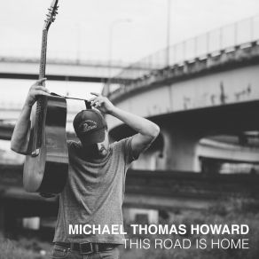 Download track This Road Is Home Michael Thomas HowardCaroline Cotter