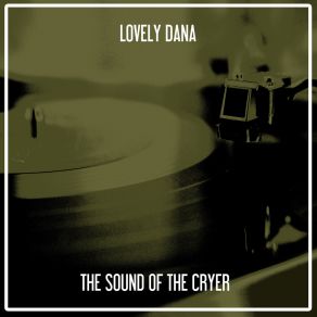 Download track The Sound Of The Cryer (Nu Ground Foundation Voyage Edit) Lovely Dana