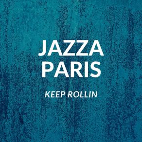 Download track Keep Rollin Jazza Paris