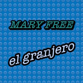 Download track El Granjero (Radio Mix) Mary Free