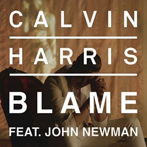 Download track Blame (Burns Remix) John Newman, Calvin Harris