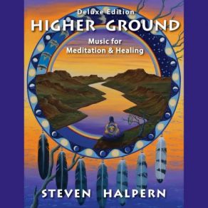 Download track Higher Ground, Pt. 4 Steven Halpern