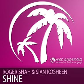 Download track Shine (Sean Tyas Radio Edit) Roger Shah, Sian Kosheen