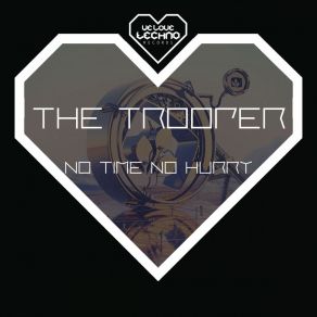 Download track No Time No Hurry (Original Mix) Trooper