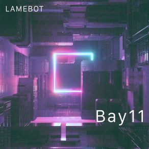 Download track Bay 11 LAMEBOT