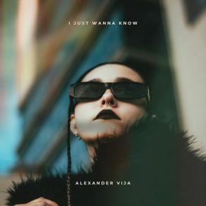 Download track I Just Wanna Know (Extended Mix) Alexander Vija