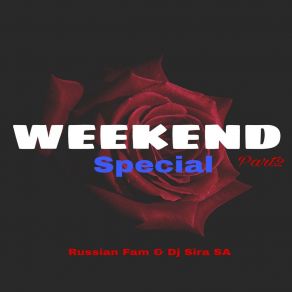 Download track Weekend Special Russian FamDj Sira SA, Wandile Gabriel Hempe