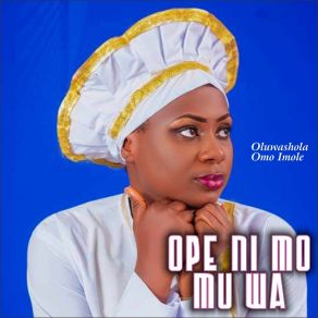 Download track Ope Ni Mo Mu Wa Oluwashola Omo Imole