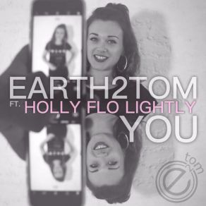 Download track You Earth2TomHolly Flo Lightly