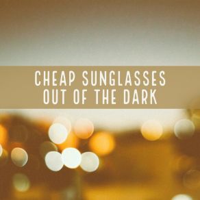 Download track Out Of The Dark (Summer Dub Mix) Cheap Sunglasses