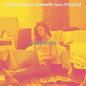 Download track Entertaining Moods For Working Quietly Coffee House Smooth Jazz Playlist