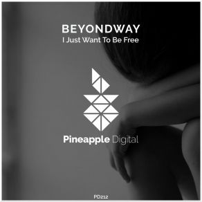 Download track I Just Want To Be Free (Extended Mix) Beyondway