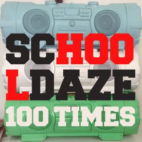 Download track 100 Times School Daze