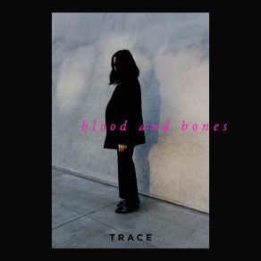 Download track Blood & Bones Trace