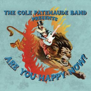 Download track Are You Happy Now? The Cole Patenaude Band