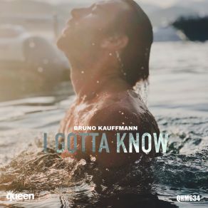 Download track I Gotta Know (Extended Mix) Bruno Kauffmann