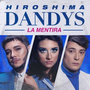 Download track La Mentira Hiroshima Dandys