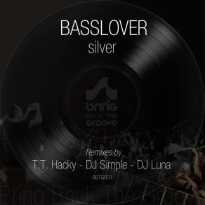 Download track Silver (T. T. Hacky Remix) BassloverT. T. Hacky