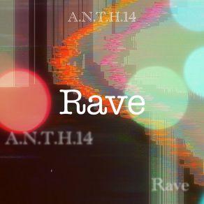 Download track Rave A. N. T. H14