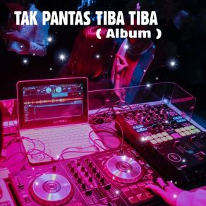 Download track Tak Pantas Tiba Tiba WNCC CH