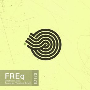 Download track What Rises Must Converge (Timelock Remix) Freq