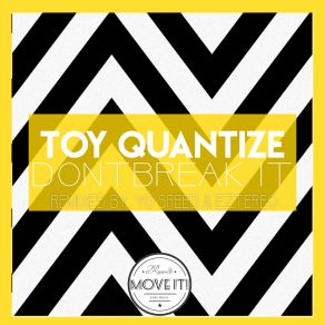 Download track Dont Break It (Yo Speed Remix) Toy Quantize